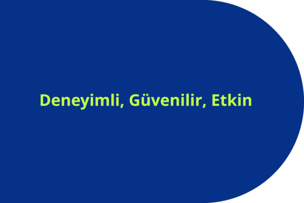 Deneyimli, Güvenilir, Etkin